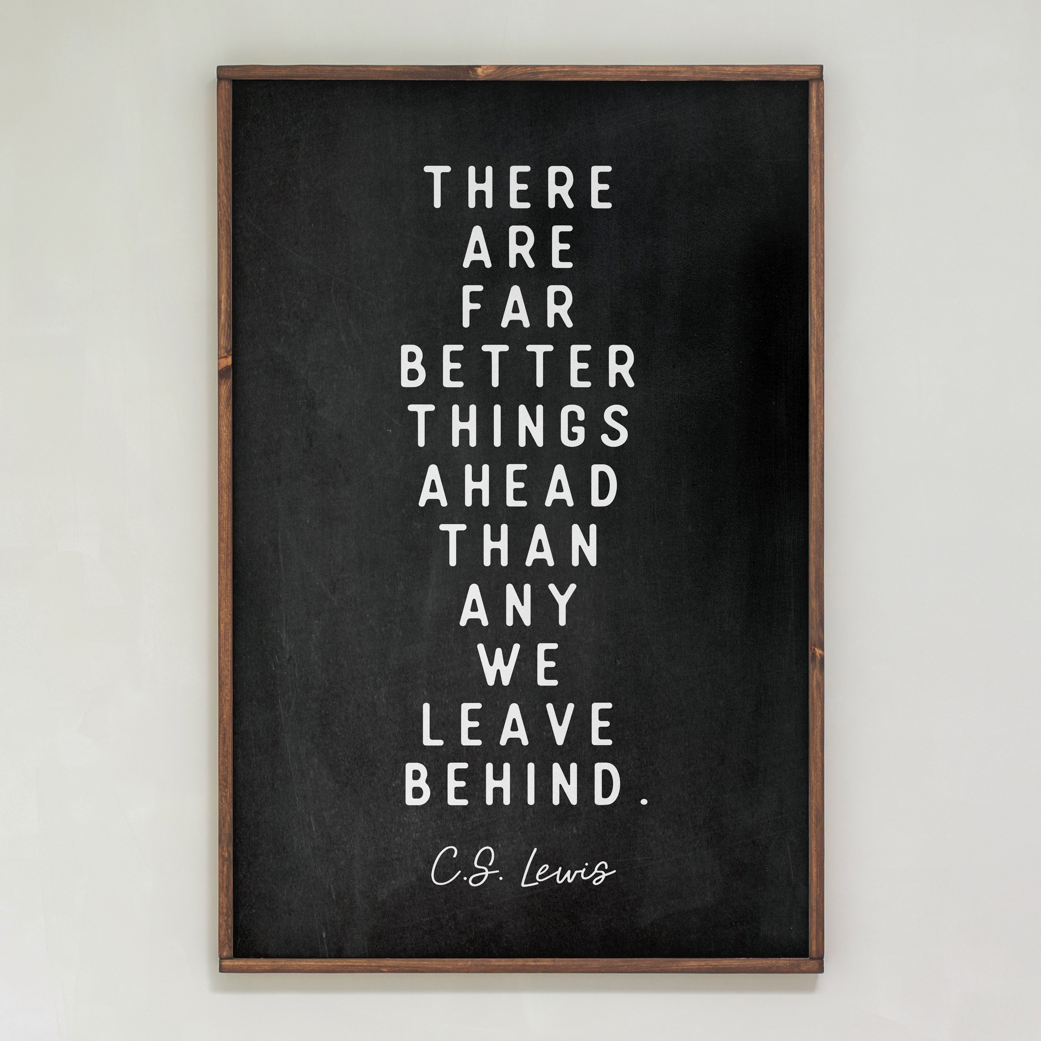 There Are Far Better Things Ahead | Framed Wood Art | 128