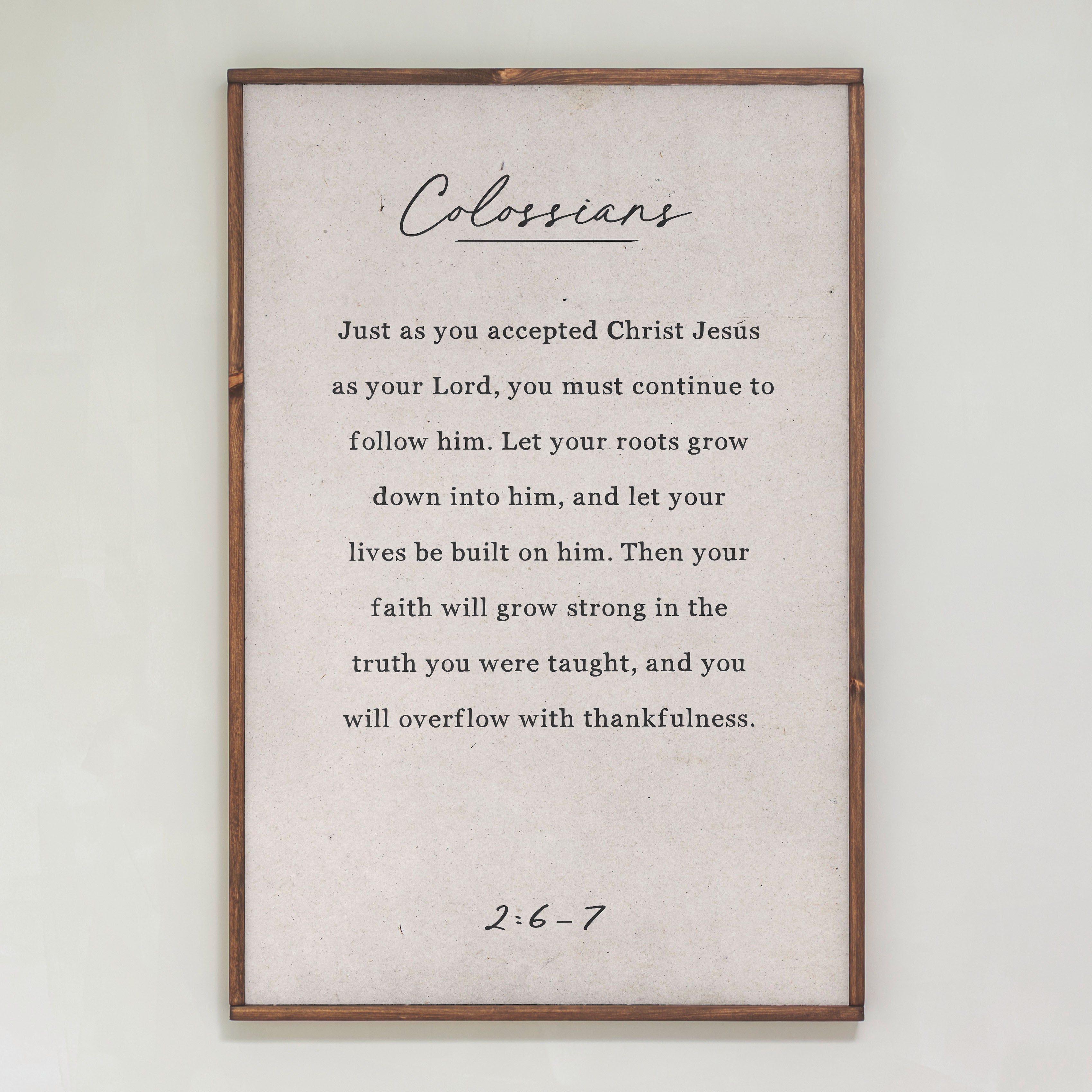 Colossians 2:6-7 | Framed Wood Art | 199