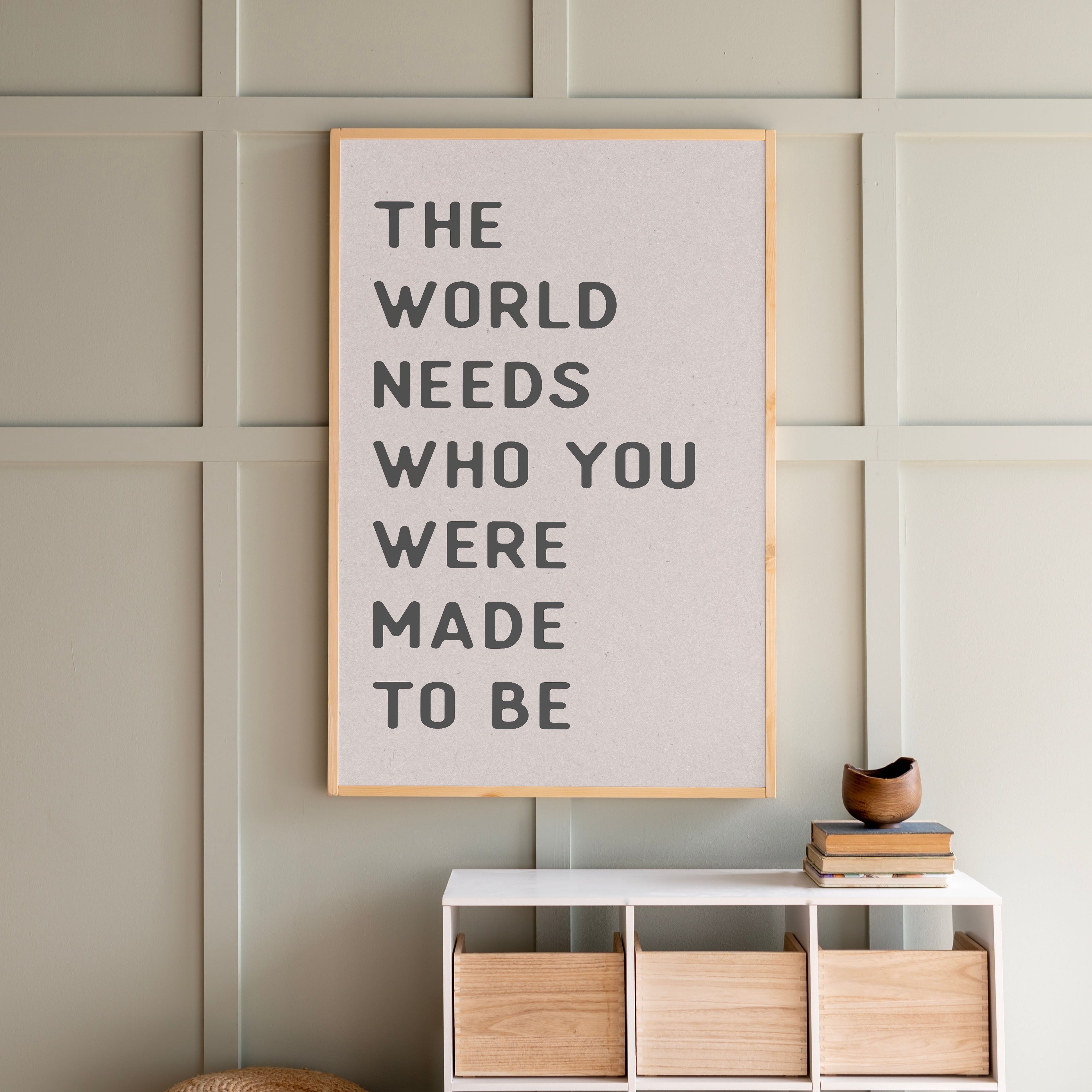 The World Needs Who You Were Made To Be | Framed Wood Art | 536