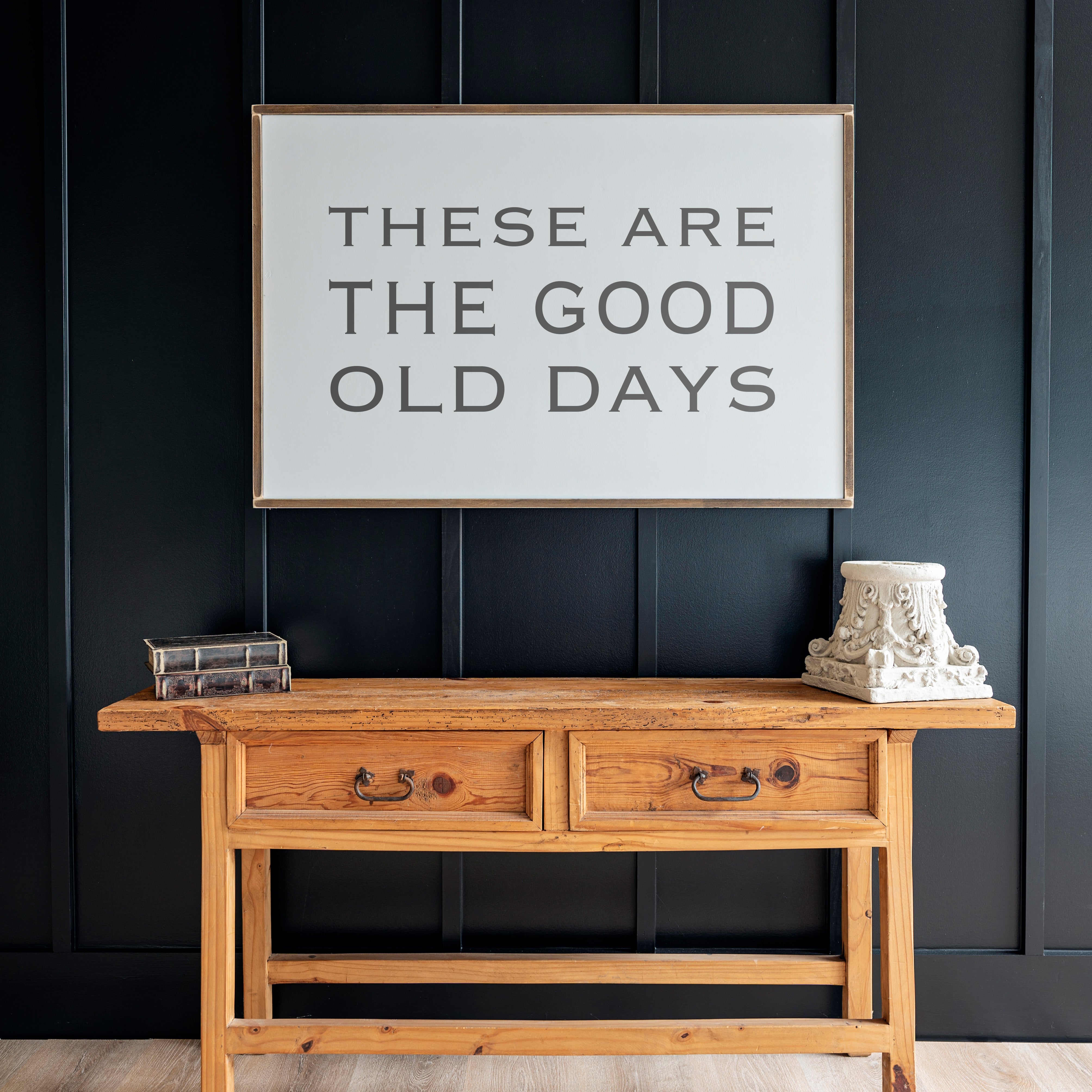 These Are The Good Old Days | Framed Wooden Art - Horizontal | 318