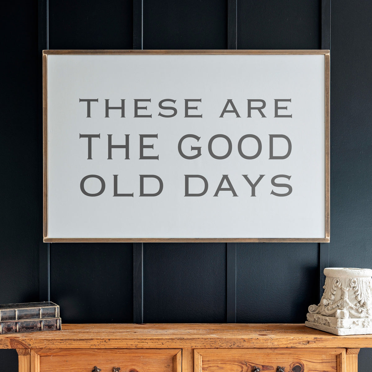 These Are The Good Old Days Christian Wall Art | Rooted + Grounded